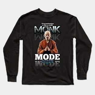 Procrastination - Monk Mode - Stress Relief - Focus & Relax Long Sleeve T-Shirt
